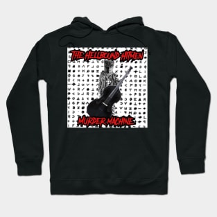 Murder Machine Hoodie